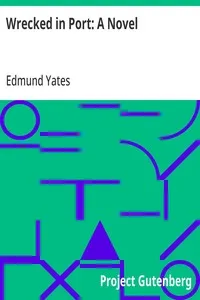 Wrecked in Port: A Novel — Edmund Yates cover