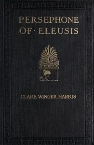 Persephone of Eleusis: A Romance of Ancient Greece cover