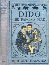 Dido, the Dancing Bear: His Many Adventures — Richard Barnum cover