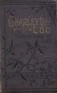Charley's Log: A Story of Schoolboy Life — Emma Leslie cover