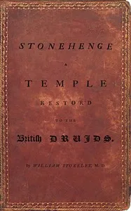 Stonehenge, a Temple Restor'd to the British Druids — William Stukeley cover