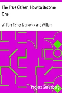 The True Citizen: How to Become One — William Fisher Markwick cover