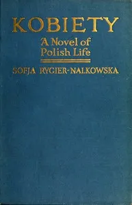 Kobiety (Women): A Novel of Polish Life — Zofia Nałkowska cover