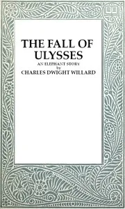 The Fall of Ulysses: An Elephant Story — Charles Dwight Willard cover