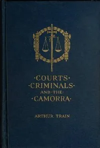 Courts, Criminals and the Camorra — Arthur Cheney Train cover