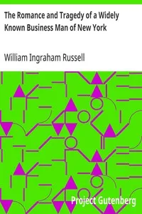 The Romance and Tragedy of a Widely Known Business Man of New York — William Ingraham Russell cover