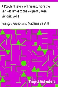 A Popular History of England, From the Earliest Times to the Reign of Queen Victoria; Vol. I — François Guizot cover