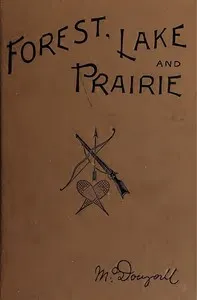 Forest, Lake and Prairie: Twenty Years of Frontier Life in Western Canada—1842-62 — John McDougall cover