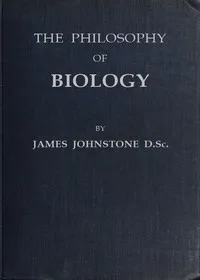 The philosophy of biology — James Johnstone cover