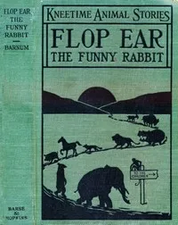 Flop Ear, the Funny Rabbit: His Many Adventures — Richard Barnum cover