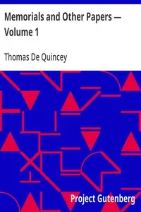 Memorials and Other Papers — Volume 1 — Thomas De Quincey cover