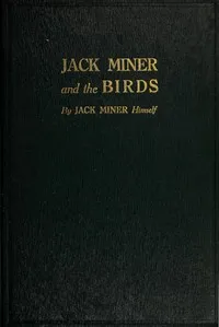 Jack Miner and the Birds, and Some Things I Know about Nature — Jack Miner cover