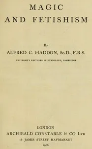 Magic and Fetishism — Alfred C. (Alfred Cort) Haddon cover