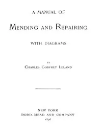 A Manual of Mending and Repairing; With Diagrams — Charles Godfrey Leland cover