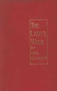 The Lady's Walk — Mrs. (Margaret) Oliphant cover