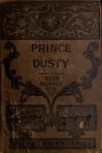 Prince Dusty: A Story of the Oil Regions — Kirk Munroe cover