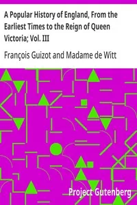 A Popular History of England, From the Earliest Times to the Reign of Queen Victoria; Vol. III — François Guizot cover