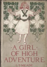 A Girl of High Adventure — L. T. Meade cover