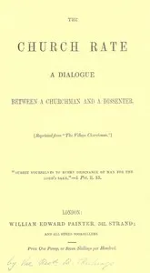 The Church Rate: A Dialogue Between a Churchman and a Dissenter — B. (Benjamin) Richings cover