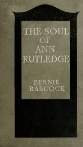 The Soul of Ann Rutledge: Abraham Lincoln's Romance — Bernie Babcock cover
