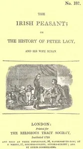 The Irish Peasant; Or, The History of Peter Lacy and His Wife Susan — Religious Tract Society (Great Britain) cover