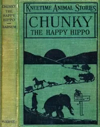 Chunky, the Happy Hippo: His Many Adventures — Richard Barnum cover