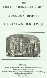 The Sabbath Breaker Reclaimed; or, a pleasing history of Thomas Brown cover