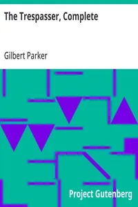 The Trespasser, Complete — Gilbert Parker cover
