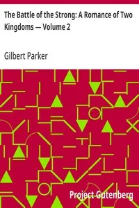 The Battle of the Strong: A Romance of Two Kingdoms — Volume 2 — Gilbert Parker cover