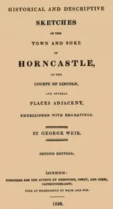 Historical and descriptive sketches of the town and soke of Horncastle [1822]: in the county of Lincoln and several places adjacent — George Weir cover