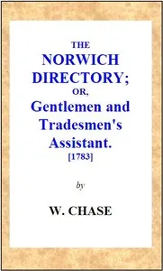 The Norwich Directory; or, Gentlemen and Tradesmen's Assistant [1783] — William, active 1781-1788 Chase cover
