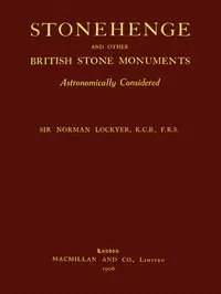 Stonehenge and Other British Stone Monuments Astronomically Considered — Norman, Sir Lockyer cover