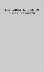 The Family Letters of Oliver Goldsmith: A Paper Read Before the Bibliographical Society, October 15th, 1917 — Ernest Clarke cover
