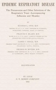 Epidemic Respiratory Disease: The pneumonias and other infections of the repiratory tract accompanying influenza and measles — Eugene L. (Eugene Lindsay) Opie cover