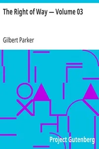 The Right of Way — Volume 03 — Gilbert Parker cover