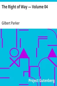 The Right of Way — Volume 04 — Gilbert Parker cover