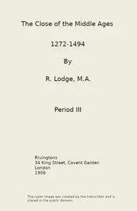The Close of the Middle Ages, 1272-1494, 3rd Ed. — Richard, Sir Lodge cover