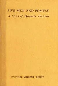 Five Men and Pompey: A Series of Dramatic Portraits cover