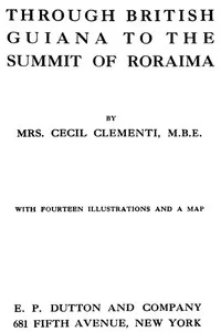 Through British Guiana to the summit of Roraima — Cecil, Mrs. Clementi cover