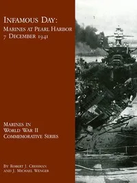 Infamous Day: Marines at Pearl Harbor, 7 December 1941 — Robert Cressman cover