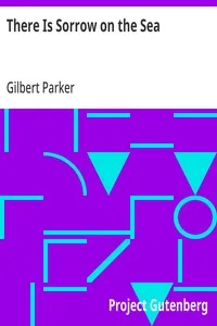 There Is Sorrow on the Sea — Gilbert Parker cover