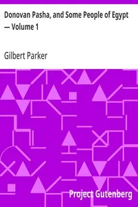 Donovan Pasha, and Some People of Egypt — Volume 1 — Gilbert Parker cover