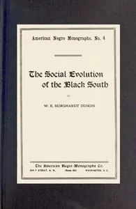 The social evolution of the Black South — W. E. B. (William Edward Burghardt) Du Bois cover
