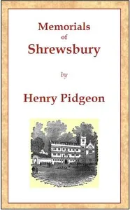 Memorials of Shrewsbury: being a concise description of the town and its environs, adapted as a general guide for the information of visitors and residents — Henry Pidgeon cover