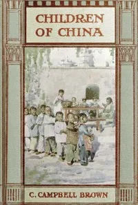 Children of China — C. Campbell (Colin Campbell) Brown cover