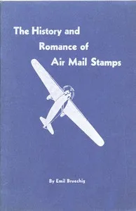 The History and Romance of Air Mail Stamps — Emil Bruechig cover