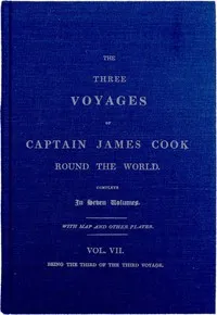 The Three Voyages of Captain Cook Round the World. Vol. VII. Being the Third of the Third Voyage cover