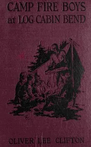 The Camp Fire Boys at Log Cabin Bend; Or, Four Chums Afoot in the Tall Timber — St. George Rathborne cover