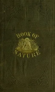 The Book of Nature: Containing information for young people who think of getting married, on the philosophy of procreation and sexual intercourse, showing how to prevent conception and to avoid child-bearing: also, rules for management during labor a — James, active 1875-1876 Ashton cover
