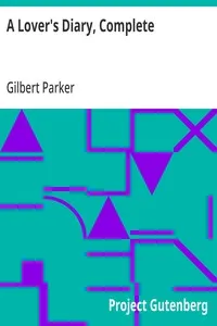 A Lover's Diary, Complete — Gilbert Parker cover